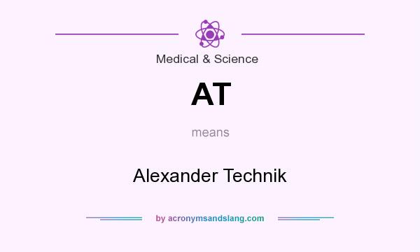 What does AT mean? It stands for Alexander Technik