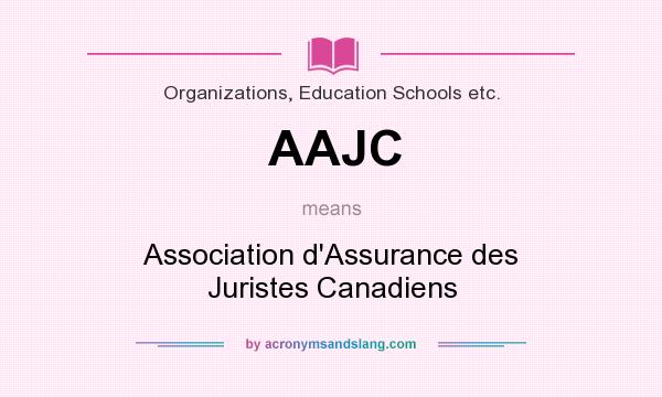 What does AAJC mean? It stands for Association d`Assurance des Juristes Canadiens