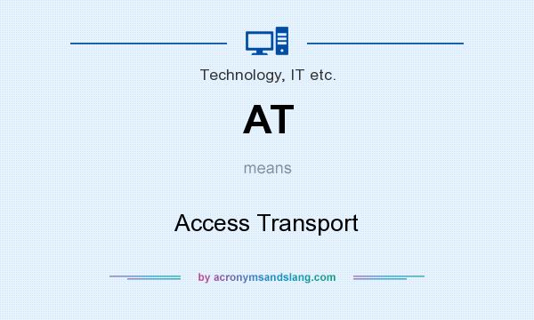What does AT mean? It stands for Access Transport