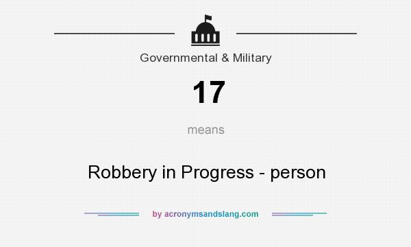 What does 17 mean? It stands for Robbery in Progress - person