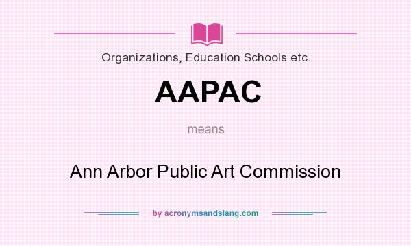 What does AAPAC mean? It stands for Ann Arbor Public Art Commission