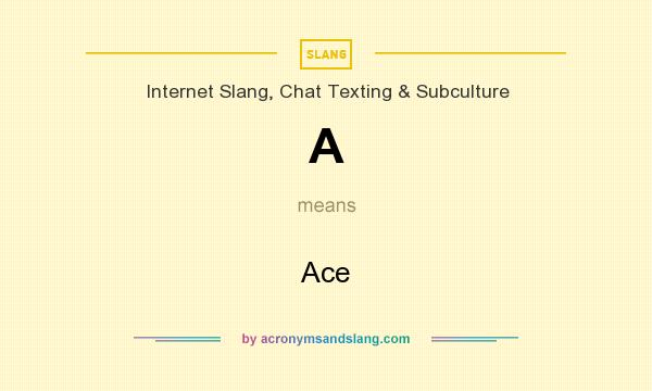 What does A mean? It stands for Ace