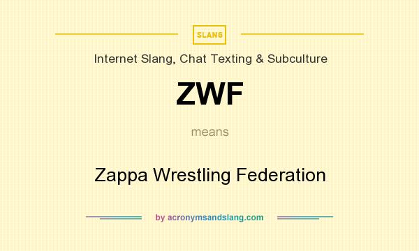 What does ZWF mean? It stands for Zappa Wrestling Federation