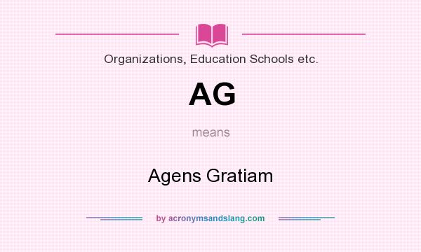 What does AG mean? It stands for Agens Gratiam
