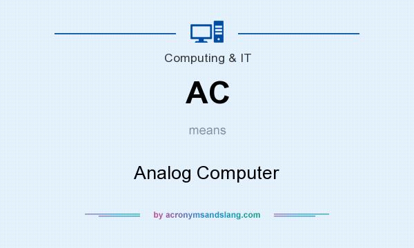 What does AC mean? It stands for Analog Computer