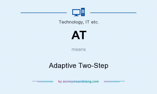 What does AT mean? It stands for Adaptive Two-Step