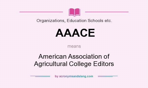 What does AAACE mean? It stands for American Association of Agricultural College Editors