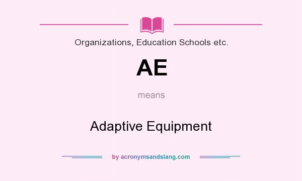 What does AE mean? It stands for Adaptive Equipment