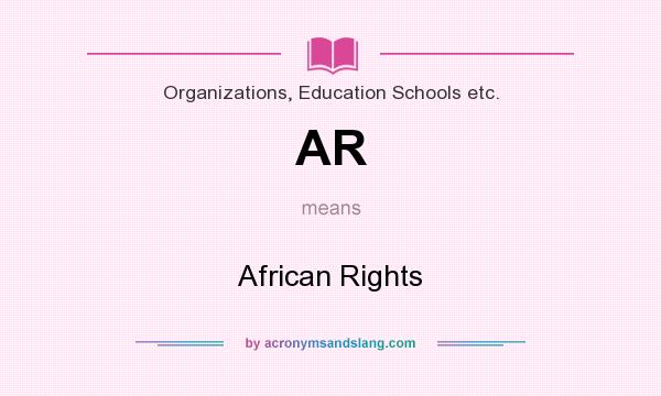 What does AR mean? It stands for African Rights