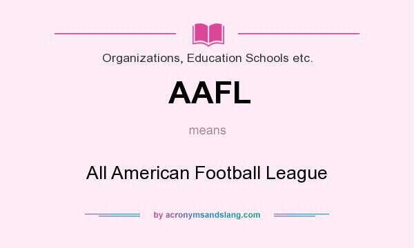 What does AAFL mean? It stands for All American Football League