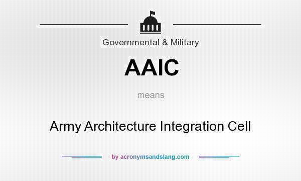 What does AAIC mean? It stands for Army Architecture Integration Cell