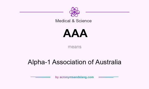 What does AAA mean? It stands for Alpha-1 Association of Australia