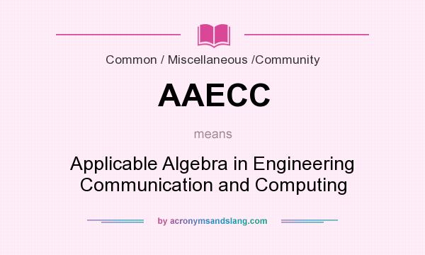 What does AAECC mean? It stands for Applicable Algebra in Engineering Communication and Computing