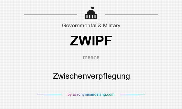 What does ZWIPF mean? It stands for Zwischenverpflegung