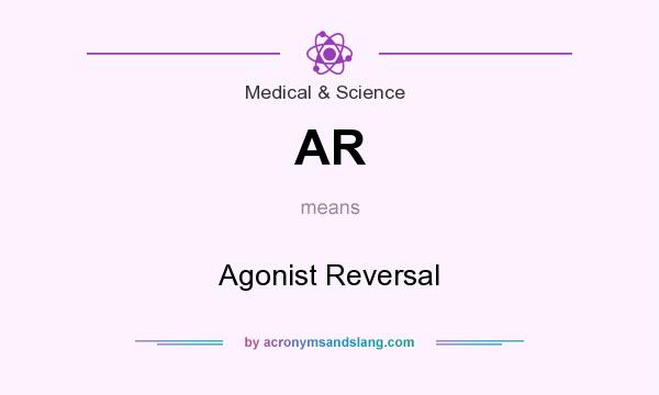 What does AR mean? It stands for Agonist Reversal