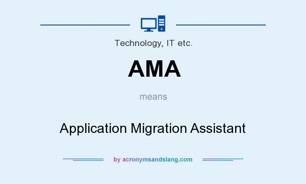 What does AMA mean? It stands for Application Migration Assistant