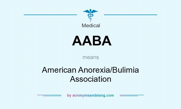 What does AABA mean? It stands for American Anorexia/Bulimia Association