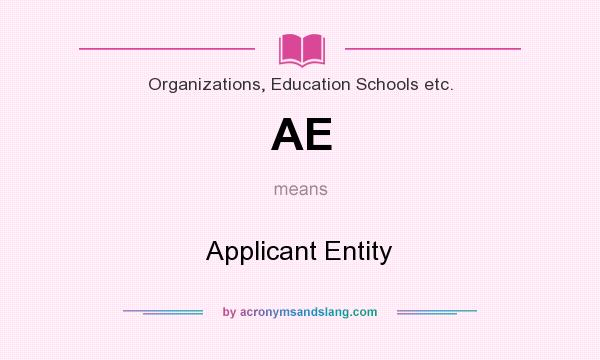 What does AE mean? It stands for Applicant Entity
