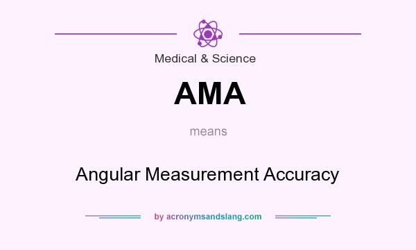 What does AMA mean? It stands for Angular Measurement Accuracy