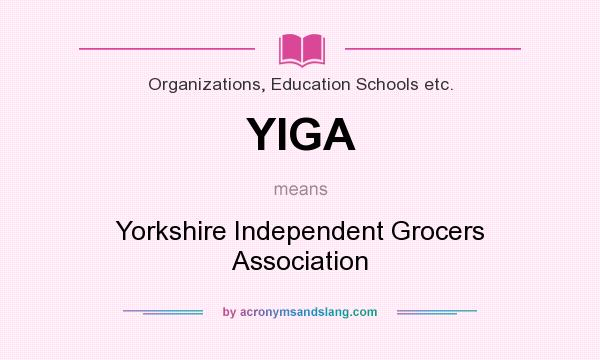 What does YIGA mean? It stands for Yorkshire Independent Grocers Association