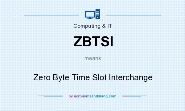 What does ZBTSI mean? It stands for Zero Byte Time Slot Interchange