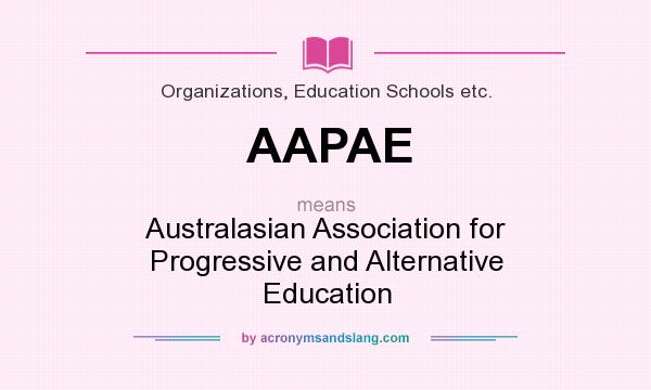 What does AAPAE mean? It stands for Australasian Association for Progressive and Alternative Education