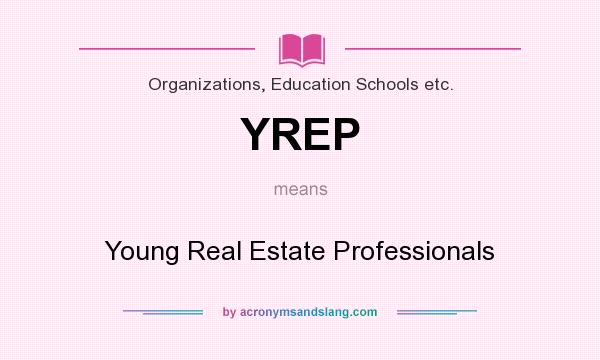 What does YREP mean? It stands for Young Real Estate Professionals