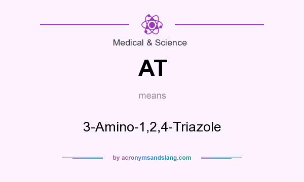 What does AT mean? It stands for 3-Amino-1,2,4-Triazole