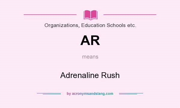 What does AR mean? It stands for Adrenaline Rush