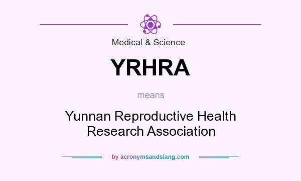 What does YRHRA mean? It stands for Yunnan Reproductive Health Research Association