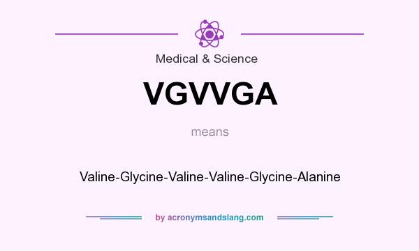 What does VGVVGA mean? It stands for Valine-Glycine-Valine-Valine-Glycine-Alanine