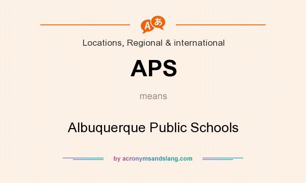 What does APS mean? It stands for Albuquerque Public Schools