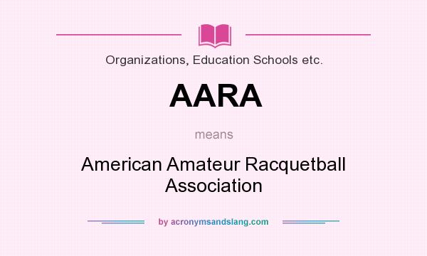 What does AARA mean? It stands for American Amateur Racquetball Association