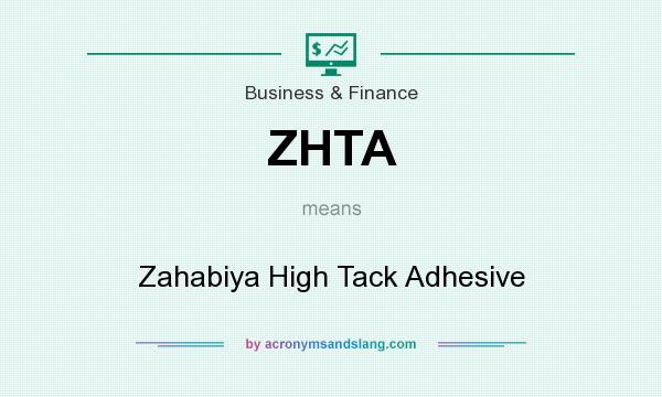 What does ZHTA mean? It stands for Zahabiya High Tack Adhesive
