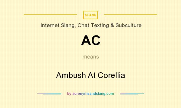 What does AC mean? It stands for Ambush At Corellia