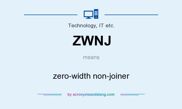What does ZWNJ mean? It stands for zero-width non-joiner