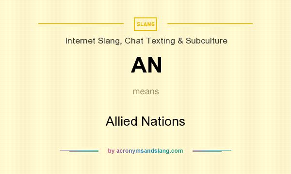 What does AN mean? It stands for Allied Nations