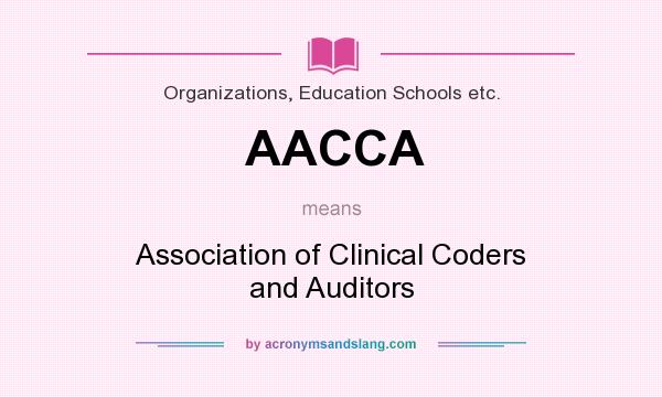 What does AACCA mean? It stands for Association of Clinical Coders and Auditors