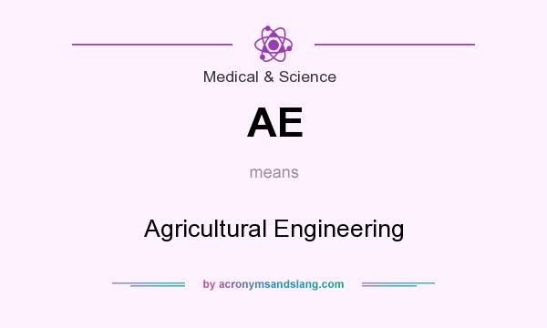 What does AE mean? It stands for Agricultural Engineering