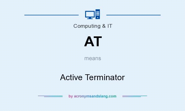 What does AT mean? It stands for Active Terminator