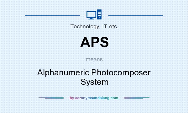 What does APS mean? It stands for Alphanumeric Photocomposer System