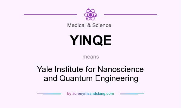 What does YINQE mean? It stands for Yale Institute for Nanoscience and Quantum Engineering
