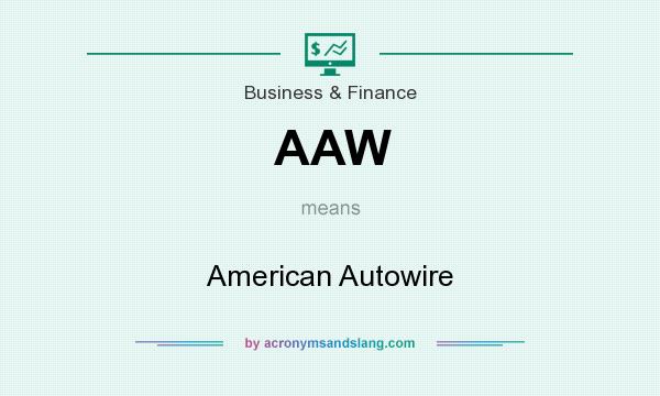 What does AAW mean? It stands for American Autowire