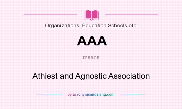What does AAA mean? It stands for Athiest and Agnostic Association