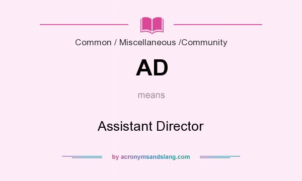What does AD mean? It stands for Assistant Director