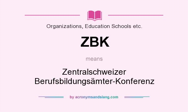 What does ZBK mean? It stands for Zentralschweizer Berufsbildungsämter-Konferenz