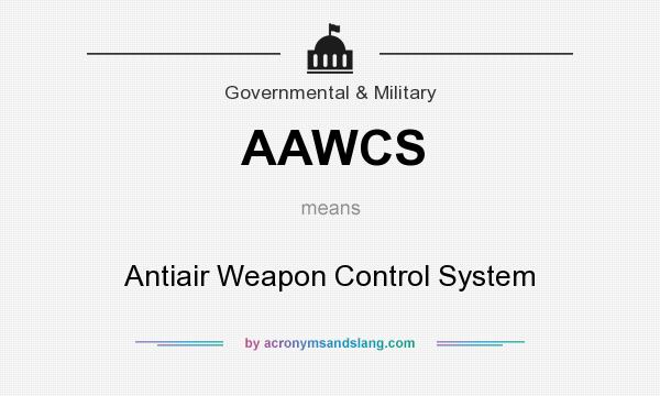What does AAWCS mean? It stands for Antiair Weapon Control System