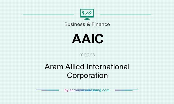 What does AAIC mean? It stands for Aram Allied International Corporation