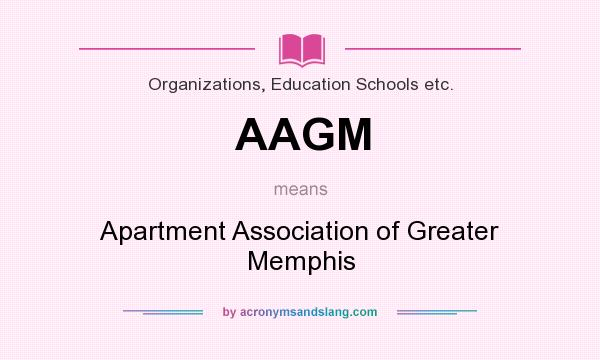 What does AAGM mean? It stands for Apartment Association of Greater Memphis