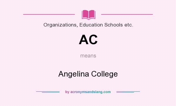 What does AC mean? It stands for Angelina College